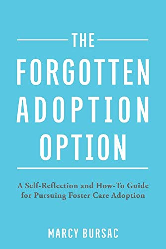 The Forgotten Adoption Option: A Self-Reflection and How-To Guide for Pursuing Foster Care Adoption