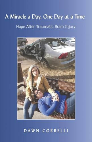 A Miracle a Day, One Day at a Time: Hope After Traumatic Brain Injury