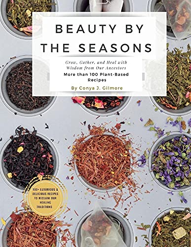 Beauty By The Seasons: Grow, Gather, and Heal with Wisdom from Our Ancestors
Beauty By The Seasons: Grow, Gather, and Heal with Wisdom from Our Ancestors
