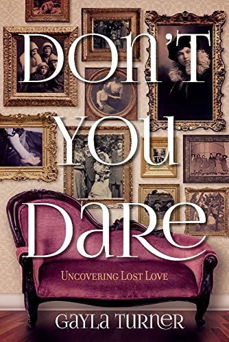 Dont You Dare: Uncovering Lost Love