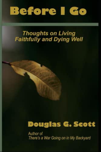 Before I Go: Thoughts on Living Faithfully and Dying Well