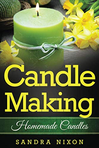Candle Making: Homemade Candles: for Beginners: Including Recipes and Troubleshooting
Candle Making: Homemade Candles: for Beginners: Including Recipes and Troubleshooting