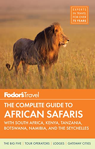 Fodor's The Complete Guide to African Safaris: with South Africa, Kenya, Tanzania, Botswana, Nami...