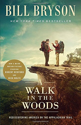 A Walk in the Woods (Movie Tie-In): Rediscovering America on the Appalachian Trail.