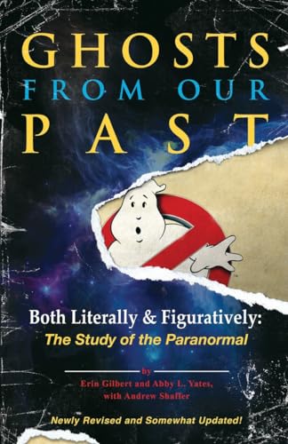 

Ghosts from Our Past : Both Literally and Figuratively: the Study of the Paranormal