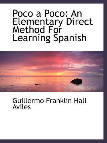 Poco a Poco: An Elementary Direct Method For Learning Spanish