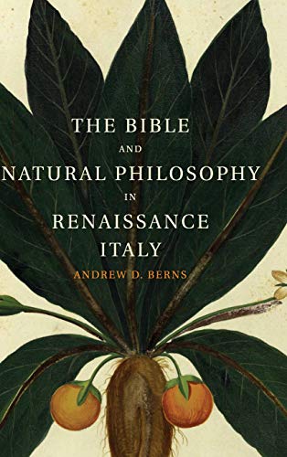 The Bible and Natural Philosophy in Renaissance Italy: Jewish and Christian Physicians in Search ...