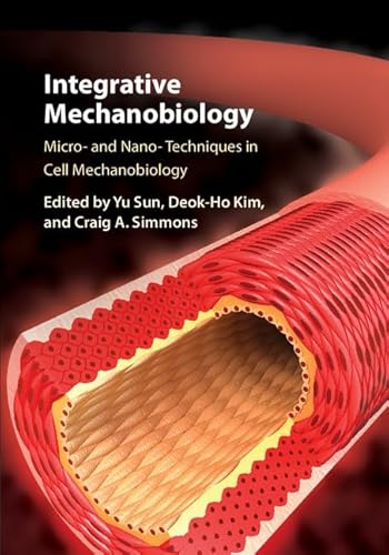 Integrative Mechanobiology Micro- and Nano- Techniques in Cell Mechanobiology
Integrative Mechanobiology Micro- and Nano- Techniques in Cell Mechanobiology