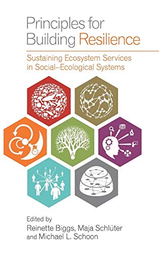 Principles for Building Resilience : Sustaining Ecosystem Services in Social-Ecological Systems
Principles for Building Resilience : Sustaining Ecosystem Services in Social-Ecological Systems