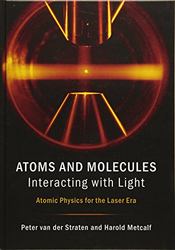 Atoms and Molecules Interacting with Light : Atomic Physics for the Laser Era