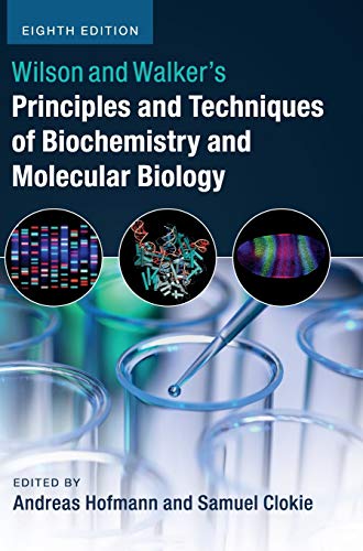 Wilson and Walker's Principles and Techniques of Biochemistry and Molecular Biology
Wilson and Walker's Principles and Techniques of Biochemistry and Molecular Biology