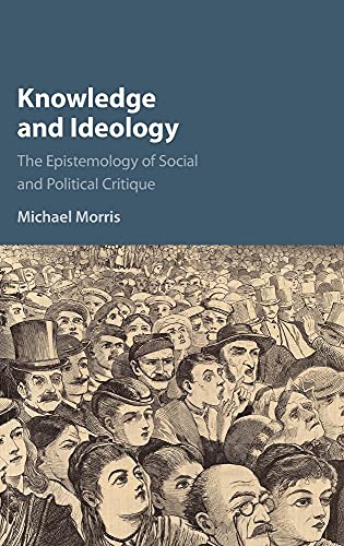 Knowledge and Ideology: The Epistemology of Social and Political Critique
