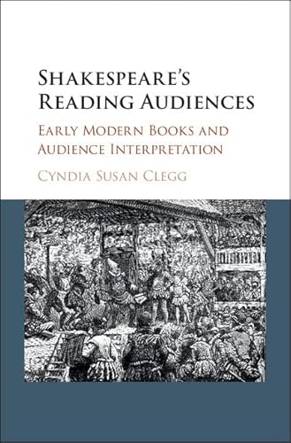 Shakespeare's Reading Audiences : Early Modern Books and Audience Interpretation