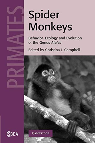 Spider Monkeys : Behavior, Ecology and Evolution of the Genus Ateles