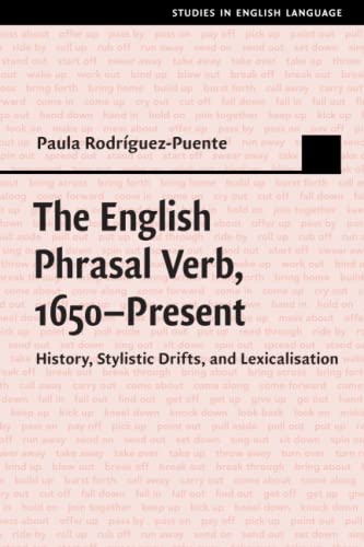 The English Phrasal Verb, 1650–Present (Studies in English Language)
The English Phrasal Verb, 1650–Present (Studies in English Language)