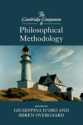 The Cambridge Companion to Philosophical Methodology (Cambridge Companions to Philosophy)