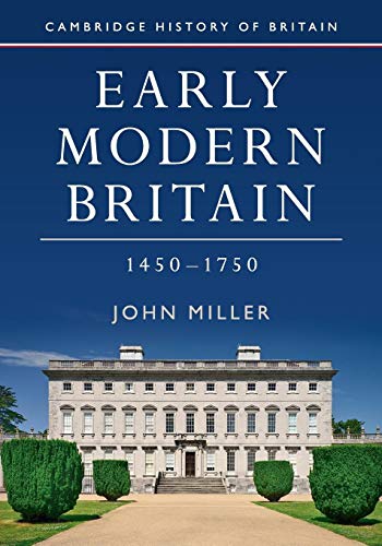 Early Modern Britain, 1450â"1750 (Cambridge History of Britain, Series Number 3)