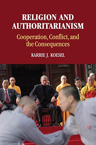 Religion and Authoritarianism: Cooperation, Conflict, and the Consequences (Cambridge Studies in Social Theory, Religion and Politics)
Religion and Authoritarianism: Cooperation, Conflict, and the Consequences (Cambridge Studies in Social Theory, Religion and Politics)