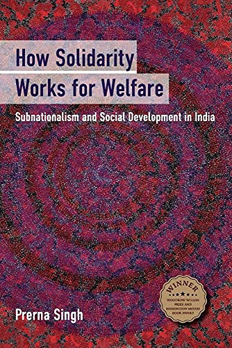 How Solidarity Works for Welfare: Subnationalism and Social Development in India (Cambridge Studies in Comparative Politics)
How Solidarity Works for Welfare: Subnationalism and Social Development in India (Cambridge Studies in Comparative Politics)
