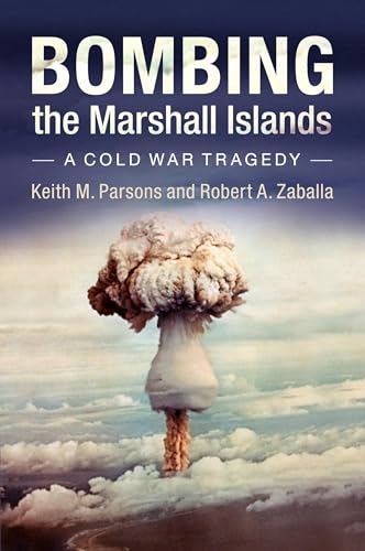 Bombing the Marshall Islands: A Cold War Tragedy Paperback