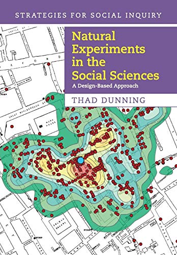 Natural Experiments in the Social Sciences: A Design-Based Approach (Strategies for Social Inquiry)
Natural Experiments in the Social Sciences: A Design-Based Approach (Strategies for Social Inquiry)