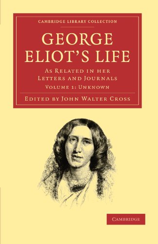 George Eliot's Life, As Related in Her Letters and Journals Volume 1: Unknown