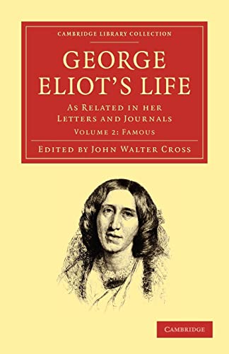 George Eliot's Life, As Related in Her Letters and Journals Volume 2: Famous