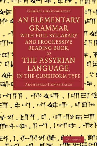 Elementary Grammar with Full Syllabary and Progresssive Reading Book, of the Assyrian Language, in the Cuneiform Type
Elementary Grammar with Full Syllabary and Progresssive Reading Book, of the Assyrian Language, in the Cuneiform Type