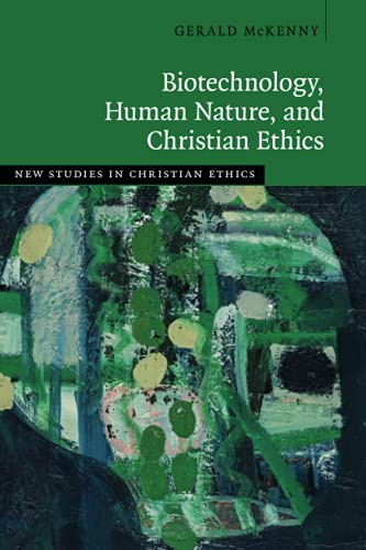 Biotechnology, Human Nature, and Christian Ethics (New Studies in Christian Ethics)
Biotechnology, Human Nature, and Christian Ethics (New Studies in Christian Ethics)