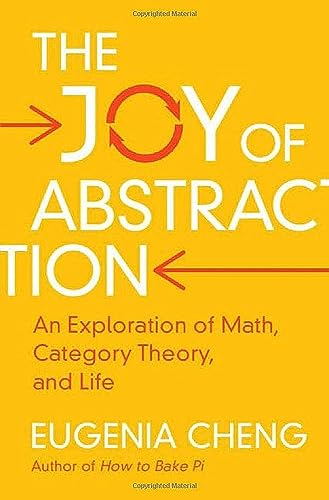The Joy of Abstraction: An Exploration of Math, Category Theory, and Life
The Joy of Abstraction: An Exploration of Math, Category Theory, and Life