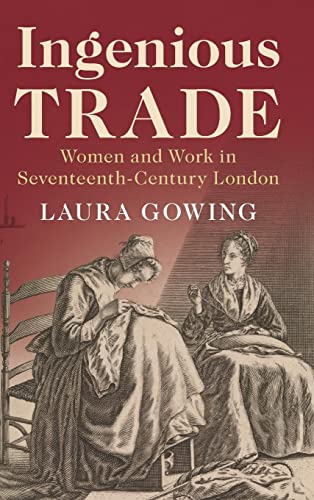 Ingenious Trade : Women and Work in Seventeenth-century London
