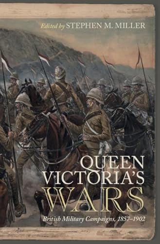 Queen Victoria's Wars : British Military Campaigns, 1857-1902
