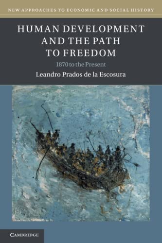 Human Development and the Path to Freedom (New Approaches to Economic and Social History)
Human Development and the Path to Freedom (New Approaches to Economic and Social History)