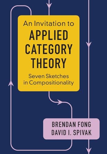 Invitation to Applied Category Theory : Seven Sketches in Compositionality