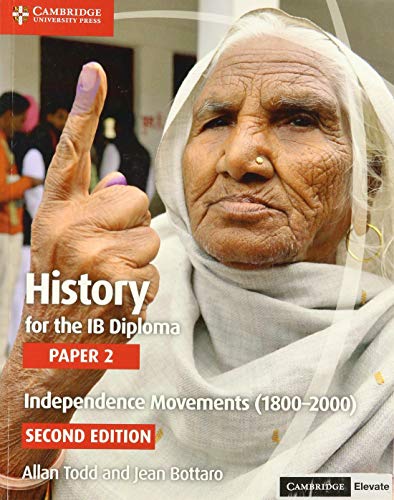 History for the Ib Diploma, Paper 2 - Independence Movements, 1800-2000 + Cambridge Elevate
History for the Ib Diploma, Paper 2 - Independence Movements, 1800-2000 + Cambridge Elevate