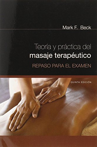 Teoria y Practica del Masaje Terapeutico: Repaso para el examen, quinta edición
Teoria y Practica del Masaje Terapeutico: Repaso para el examen, quinta edición
