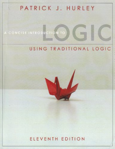 Concise Introduction to Logic: Using Traditional Logic, 11th Edition