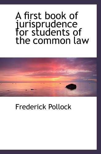 A first book of jurisprudence for students of the common law