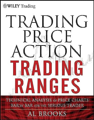 Trading Price Action Trading Ranges: Technical Analysis of Price Charts Bar by Bar for the Serious Trader
Trading Price Action Trading Ranges: Technical Analysis of Price Charts Bar by Bar for the Serious Trader