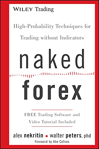 Naked Forex : High-Probability Techniques for Trading without Indicators