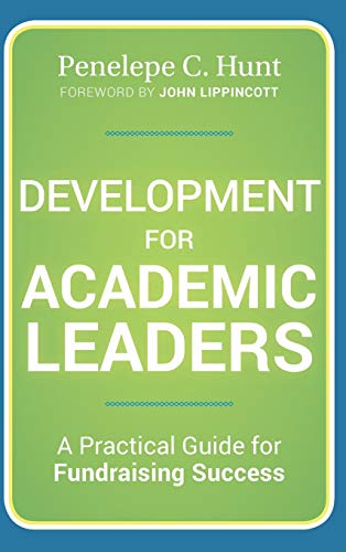Development for Academic Leaders: A Practical Guide for Fundraising Success
Development for Academic Leaders: A Practical Guide for Fundraising Success