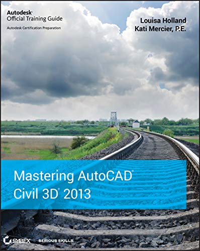 Mastering AutoCAD Civil 3D 2013: Autodesk Official Training Guide