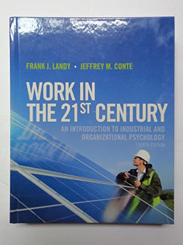 Work in the 21st Century: An Introduction to Industrial and Organizational Psychology
Work in the 21st Century: An Introduction to Industrial and Organizational Psychology