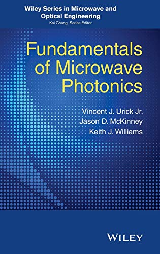 Fundamentals of Microwave Photonics (Wiley Series in Microwave and Optical Engineering)
Fundamentals of Microwave Photonics (Wiley Series in Microwave and Optical Engineering)