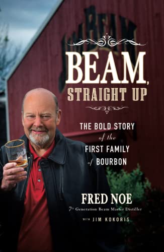 Beam, Straight Up: The Bold Story of the First Family of Bourbon (Signed Copy)