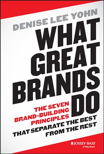 

What Great Brands Do: The Seven Brand-Building Principles that Separate the Best from the Rest [Hardcover] Yohn Denise Lee