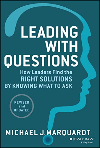 Leading with Questions: How Leaders Find the Right Solutions by Knowing What to Ask
Leading with Questions: How Leaders Find the Right Solutions by Knowing What to Ask