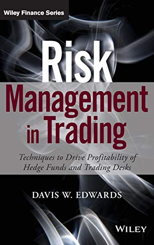 Risk Management in Trading Techniques to Drive Profitability of Hedge Funds and Trading Desks
Risk Management in Trading Techniques to Drive Profitability of Hedge Funds and Trading Desks