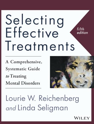 Selecting Effective Treatments: A Comprehensive, Systematic Guide to Treating Mental Disorders
Selecting Effective Treatments: A Comprehensive, Systematic Guide to Treating Mental Disorders