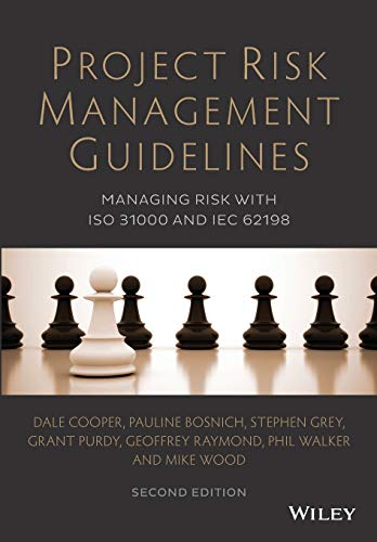 

Project Risk Management Guidelines : Managing Risk With ISO 31000 and IEC 62198